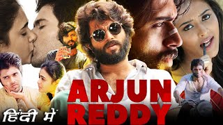 Arjun Reddy Full HD Movie in Hindi Dubbed  Vijay Deverakonda  Shalini Pandey  Story Explanation [upl. by Adiana]