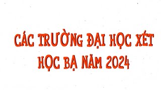 DANH SÁCH CÁC TRƯỜNG ĐẠI HỌC XÉT HỌC BẠ 2024 [upl. by Acinomad312]