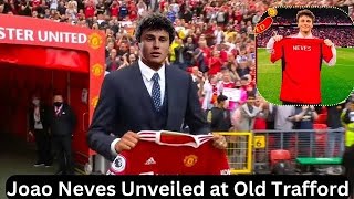 JOAO NEVES UNVEILED AT OLD TRAFFORD ✅ [upl. by Tiny]