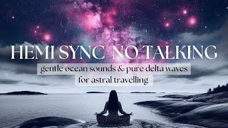 PURE delta waves  CIA Hemi Sync Brain Simulation  Astral Travel  Ocean Sounds  NO TALKING [upl. by Eetsim226]