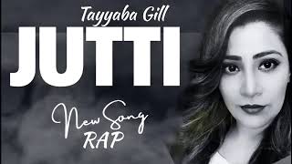 Jutti New Song  official audio song  Punjabi RAP Tayyaba Gill [upl. by Entsirhc68]