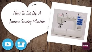 How to Set Up a Janome Sewing Machine  Hobbycraft [upl. by Kinom]