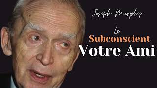 Joseph Murphy le Subconscient votre ami Audio FR [upl. by Ydnes]