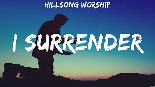 Hillsong Worship  I Surrender Lyrics Hillsong Worship [upl. by Naihr]