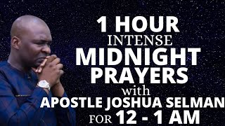 ONE HOUR PRAYER SESSION WITH APOSTLE JOSHUA SELMAN FOR THE MIDNIGHT [upl. by Becca737]