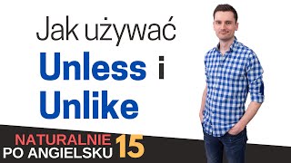 Jak używać UNLESS i UNLIKE  Naturalnie po angielsku 15 [upl. by Saile]