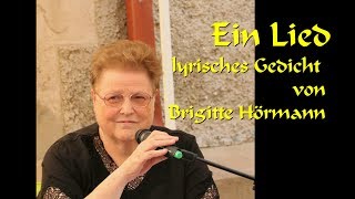 Ein Lied lyrische Gedichte von Brigitte Hörmann [upl. by Rives327]