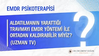 Aldatılmanın Yarattığı Travmayı EMDR Yöntemi ile Ortadan Kaldırabilir miyiz [upl. by Akcirre]