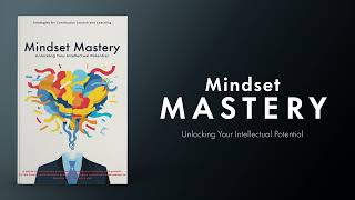 Mindset Mastery Unlocking your intellectual potential Audiobook [upl. by Nahum962]