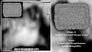 Intrathoracic Empyaehma  Ward of Mutilated Morgue Scraps Demo 2 Full Demo Harsh Gorenoise [upl. by Alyose]