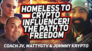 HOMELESS TO CRYPTO INFLUENCER COACH JV MATTYGTV JOHNNY KRYPTO [upl. by Park]