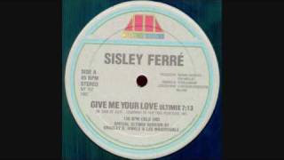 Sisley Ferre  Give Me Your Love Ultimix [upl. by Enicar234]