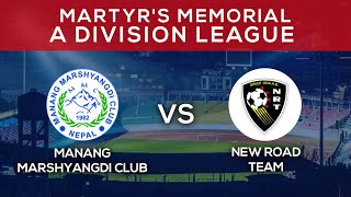 Manang Marshyangdi Club Vs New Road Team  Martyrs Memorial A Division Sahid Smarak League  LIVE [upl. by Remos]