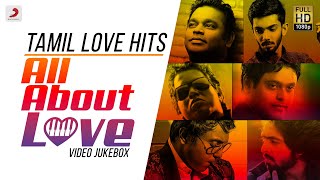 All About Love Tamil Love Hits  Back to Back Video Songs  Tamil Hit Songs [upl. by Inuat]