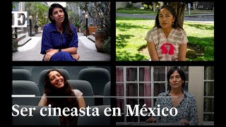 MÉXICO Ser DIRECTORA de CINE en un país MACHISTA  EL PAÍS [upl. by Nitsa]