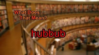 What does hubbub mean [upl. by Kcirdorb101]