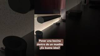 ¿Colocar una BOCINA dentro de un mueble 🔈 sonido audio cineencasa bocina soundbar sonos [upl. by Nytnerb]