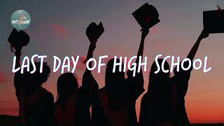 Last day of high school 🎓 Songs that bring you back to good memories [upl. by Kaenel]