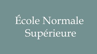 How to Pronounce École Normale Supérieure Correctly in French [upl. by Arlin230]