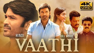 Vaathi 2023 Hindi Dubbed Full Movie  Starring Dhanush Samyuktha Menon [upl. by Miahc]