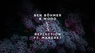 Ben Böhmer amp Wood  Reflection ft Margret [upl. by Norda619]