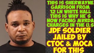 SherWayne Garrison From 12 Ln Charge Fi MvRDA In The US JDF Soldier Jailed By MOCA amp CTOC [upl. by Ilahsiav]