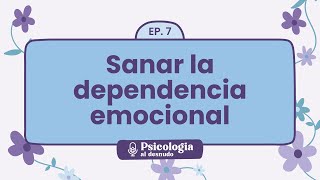 💔como FUNCIONA la DEPENDENCIA EMOCIONAL💔 CONOCE las 7 FASES🤯I 📕 Adiós Dependencia 03 📕 [upl. by Neddy444]