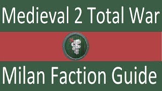 Milan Faction Guide Medieval 2 Total War [upl. by Cuthburt]