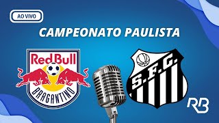 🔴 Bragantino X Santos  Campeonato Paulista  03032024 [upl. by Siri]