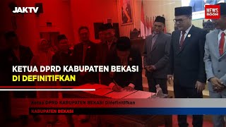 Ketua Dprd Kabupaten Bekasi Di Definitifkan [upl. by Arihsak]