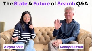 The State and Future of Search QampA with Danny Sullivan Google Search Liaison [upl. by Annah]