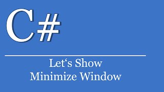 Lets Show 58  Fenster minimieren  C Tutorial Visual Studio  dll import  user32 dll [upl. by Azelea208]