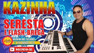 🎶 SERESTA E FLASH BREGA  🎹 KAZINHA DOS TECLADOS [upl. by Miriam486]