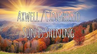 Sun Is Shining  Axwell \ Ingrosso  Magyar szöveg  Hungarian Lyrics [upl. by Nelrah35]