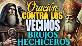 🔴Oración Poderosa Contra Tus Vecinos Brujos Y Hechiceros  San Benito Intercesión [upl. by Ashely]