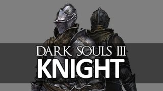 Dark Souls III  Class Intro The Knight [upl. by Justin853]