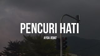 Ayda Jebat  Pencuri Hati Lirik [upl. by Faunie131]