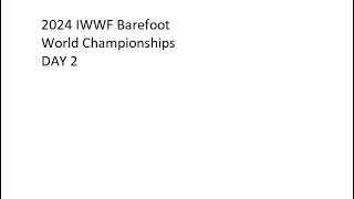 2024 IWWF World Barefoot Championships DAY 1 [upl. by Safko]