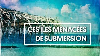 Ces îles menacées de submersion par le réchauffement climatique [upl. by Meehahs]