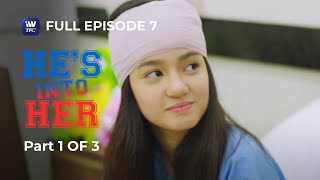 Hes Into Her  Season 1  Episode 7  Part 1 of 3  iWantTFC Originals Playback [upl. by Neladgam]