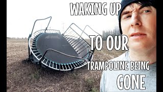 WAKING UP TO OUR TRAMPOLINE BEING GONE [upl. by Leroi]