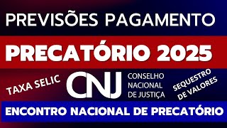 PREVISÕES ORÇAMENTO PAGAMENTO DE PRECATÓRIOS 2025 JUIZES ESCLARECE VALORES E TAXA SELIC [upl. by Aneehsirk648]