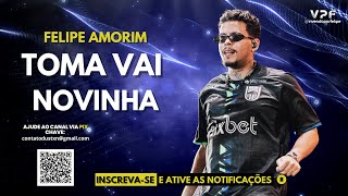 Toma Vai Novinha  Felipe Amorim [upl. by Albric707]