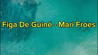 Mari Froes  Figa De Guiné Lyrics [upl. by Elinore]