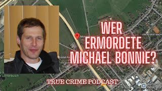 Wer ermordete Michael Bonnie True Crime Podcast [upl. by Hoem316]