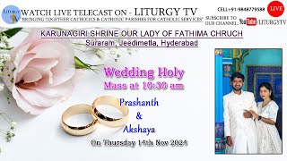 Wedding Holy Mass 1030am  PrashanthampAkshaya  SHRINE OUR LADY OF FATHIMA CHRUCH Suraram  141124 [upl. by Schear]