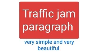 Traffic jam paragraph । Very simple and very beautiful [upl. by Ardnuaek]