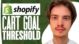 How To Add Cart Goal Threshold To Shopify Cart EASY 2024 [upl. by Giannini]