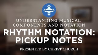 RHYTHM NOTATION PICKUP NOTES  Understanding Musical Components and Notation [upl. by Nahc]