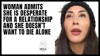 Woman Over 30 Admits She Is Desperate For A Relationship And She Doesnt Want To Die Alone [upl. by Ahselat]